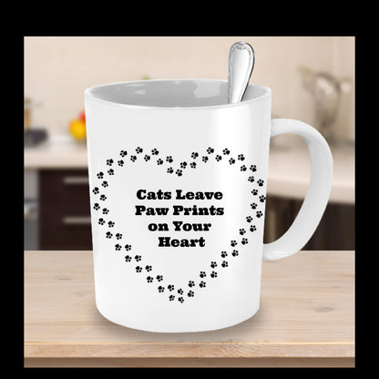Cats Leave Paw Prints On Your Heart- Novelty Coffee Mug- Cat Owner Lady Gift White Ceramic Cup