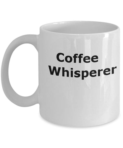 Funny Mug-Coffee Whisperer- Novelty Coffee Mug Gift White Ceramic Coffee Cup