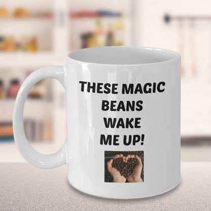 These Magic Beans Wake Me Up! Coffee Mug novelty funny tea cup gift Statement