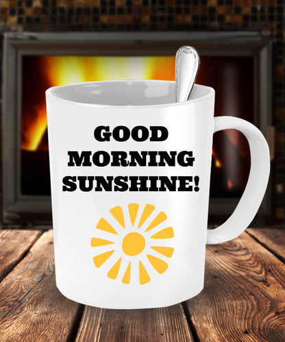 Good Morning Sunshine! Novelty Coffee Mug Sentiment Holiday Gifts Friends Family Coworkers