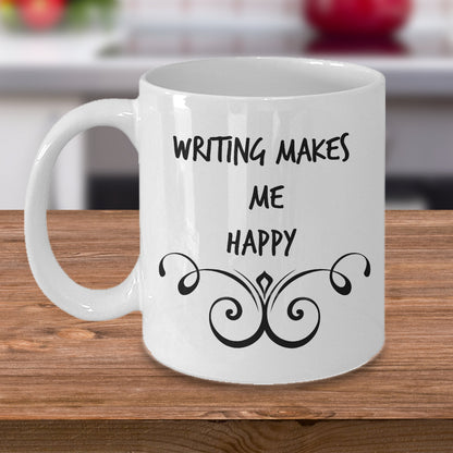 Writing Makes Me Happy- Novelty Coffee Mug- Sentiment Cup With Sayings Office