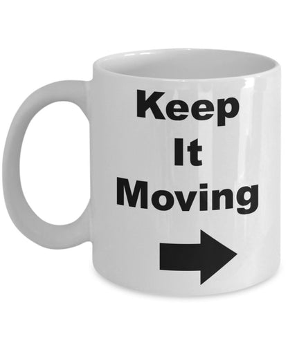 Keep It Moving /Statement Novelty Coffee Mug/ Sarcastic Funny  White 11 oz Coffee Cup