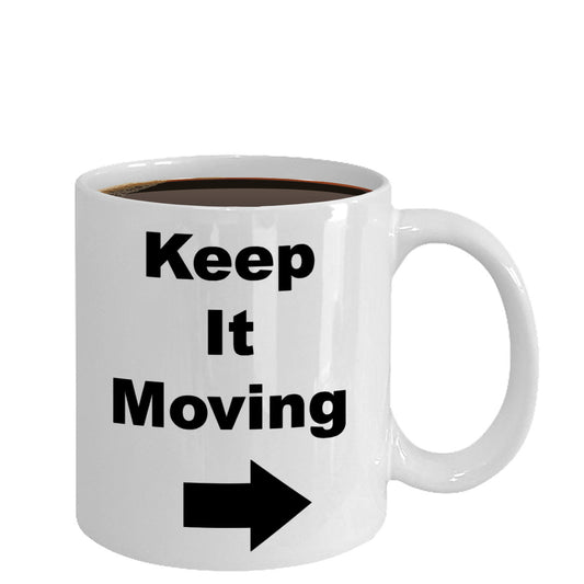 Keep It Moving /Statement Novelty Coffee Mug/ Sarcastic Funny  White 11 oz Coffee Cup