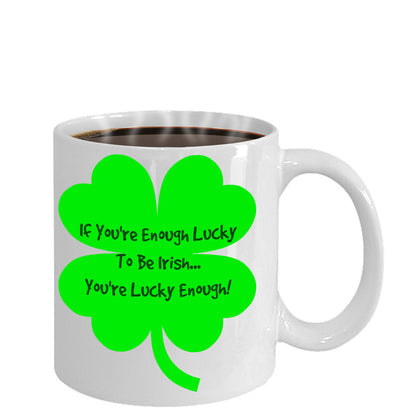 Novelty Coffee Mug-If You're Enough Lucy To Be Irish You're Lucky Enough-Tea Cup Gift With Sayings St. Patrick Funny
