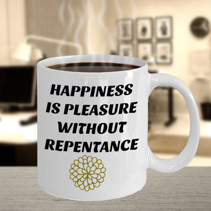 Happiness Is Pleasure Without Repentance Sentiment Coffee Cup Motivational Inspirational