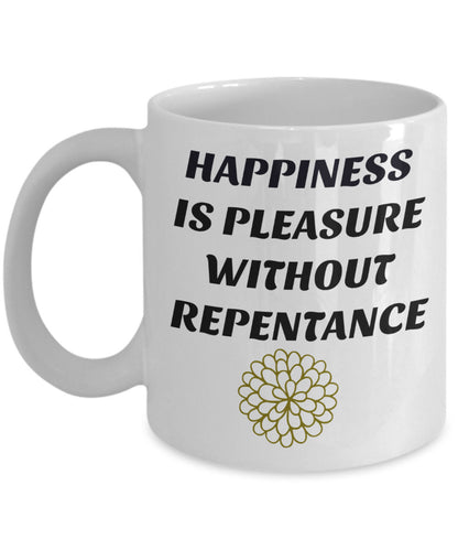 Happiness Is Pleasure Without Repentance Sentiment Coffee Cup Motivational Inspirational