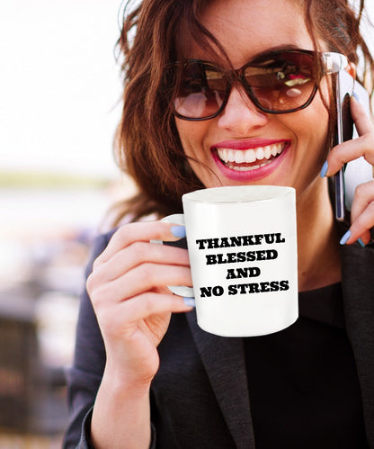 Thankful Blessed And No Stress Custom Novelty Coffee Mug Inspirational Coffee Mug