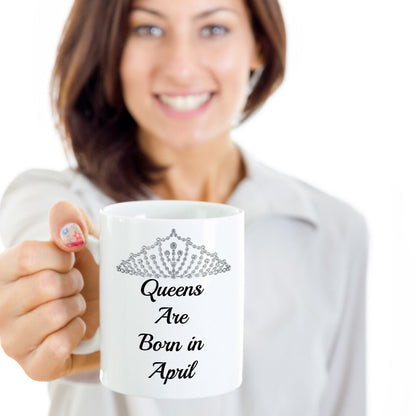 Birthday Mugs/Queens Are Born In April/Novelty Coffee Mug/Gifts For Mother's Day Women