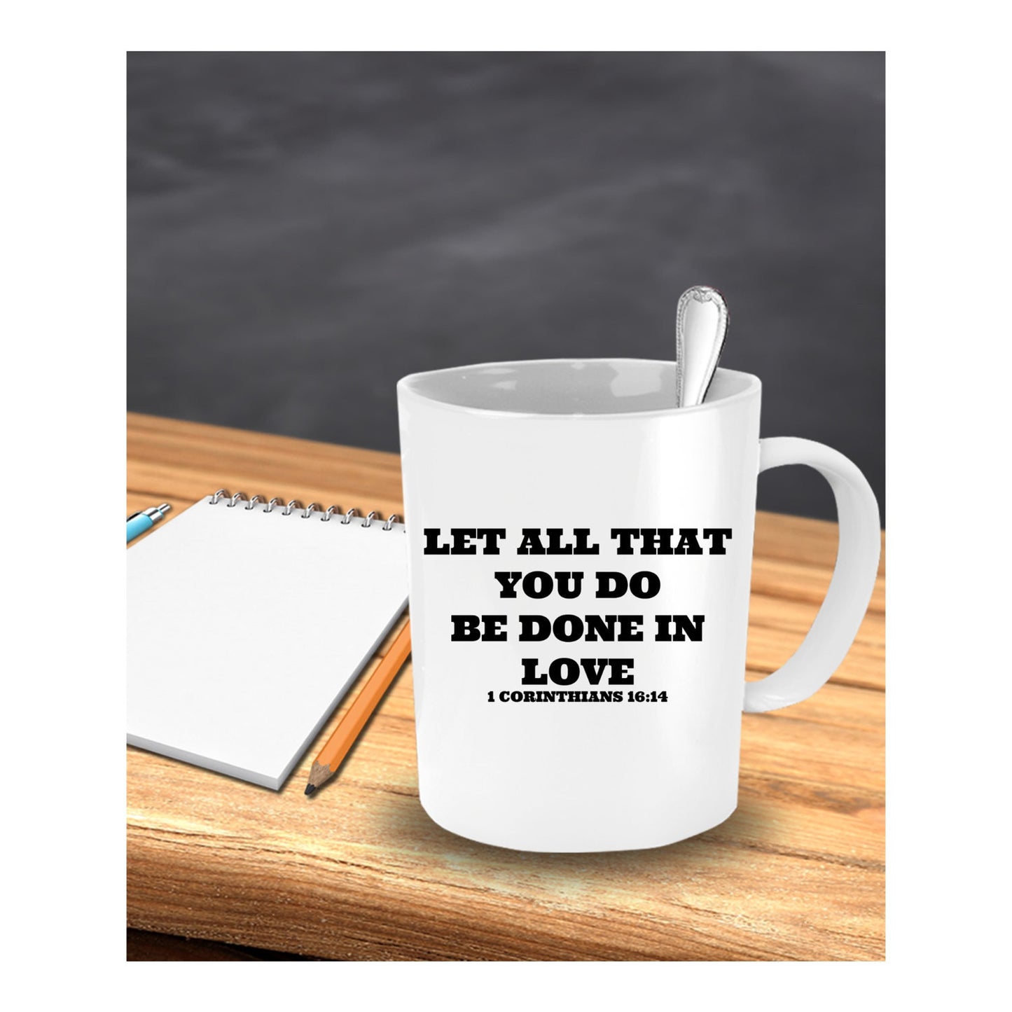 Let All That You Do Be Done In Love Novelty Coffee Mug Custom Printed Coffee Mug