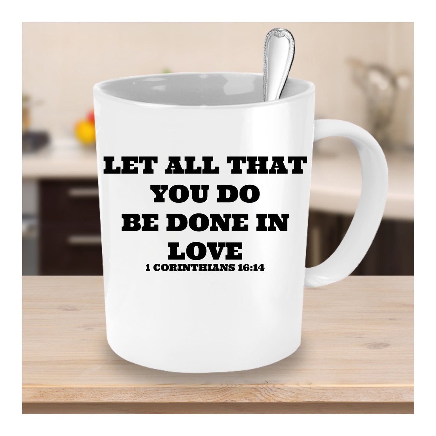 Let All That You Do Be Done In Love Novelty Coffee Mug Custom Printed Coffee Mug