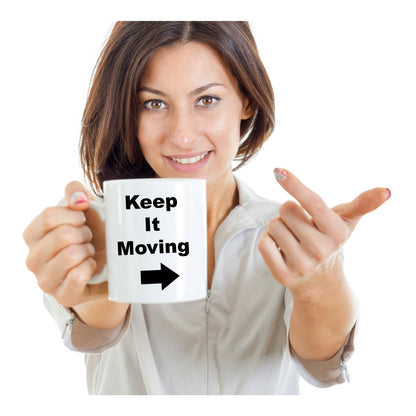 Keep It Moving /Statement Novelty Coffee Mug/ Sarcastic Funny  White 11 oz Coffee Cup