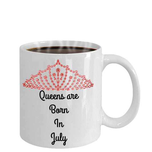 Birthday Mugs/Queens Are Born In July/Novelty Coffee Mug/Gifts For Mothers Women Ceramic