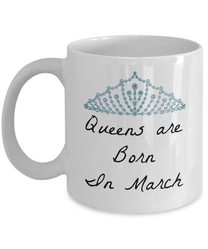 Queens Are Born In March- Birthday Novelty Coffee Mug Gift Mothers Day Or Anytime Cup White Ceramic