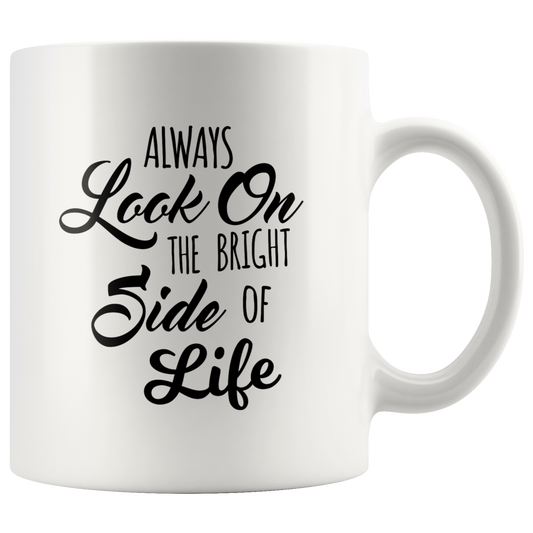 Motivational Coffee Mug Look on the Bright Side of Life Inspirational Coffee Mug Gift