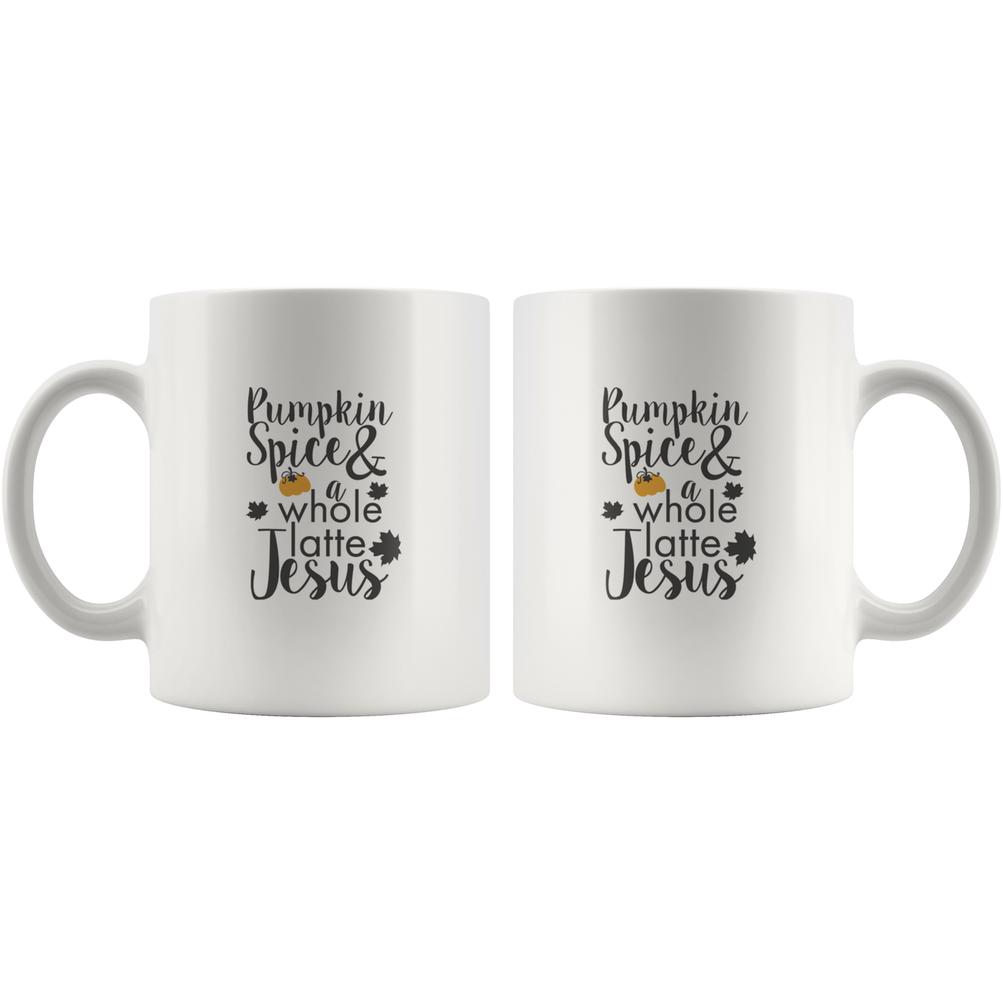 Pumpkiin Spice & A Whole Latte Jesus Coffee Mug Gift For Coffee Lovers Funny Custom Cup