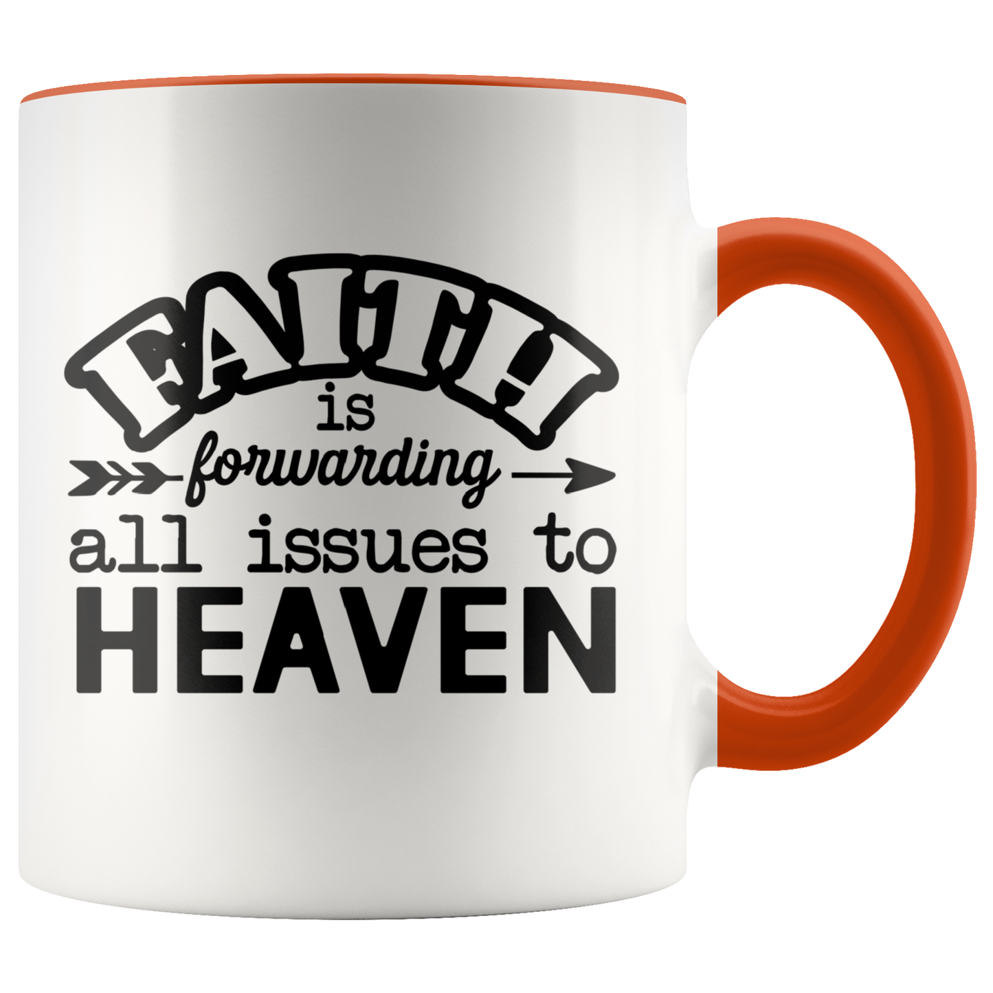 Faith is Forwarding all Issues to Heaven Faith Mug Gift Christian Inspirational Coffee Mug