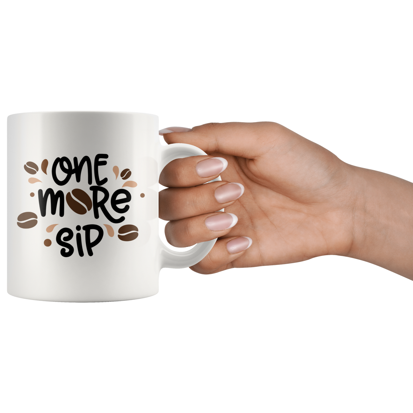One More Sip Funny Coffee Mug Gift Coffee Lovers Mug Gift Coffee Cup
