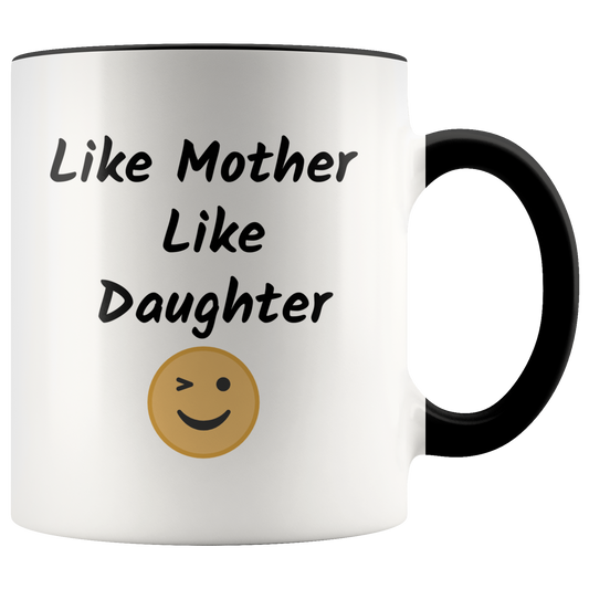 Like Mother Like Daughter Funny Coffee Mug Gift for Mother and Daughter Coffee Lovers