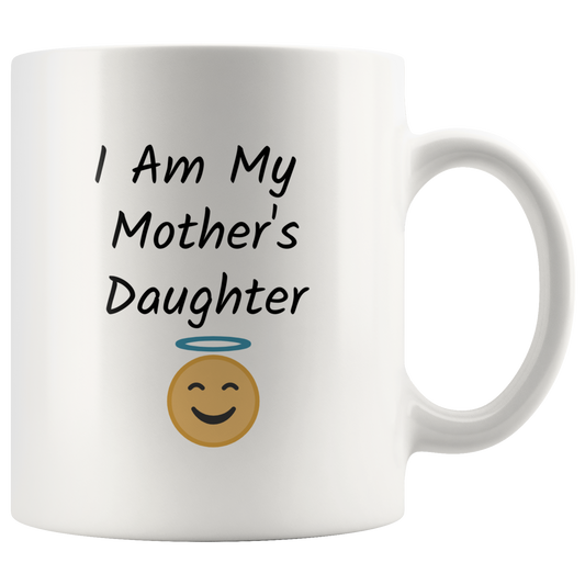 I am My Mother's Daughter Funny Coffee Mug Gift for Mom and Daughter Coffee lovers