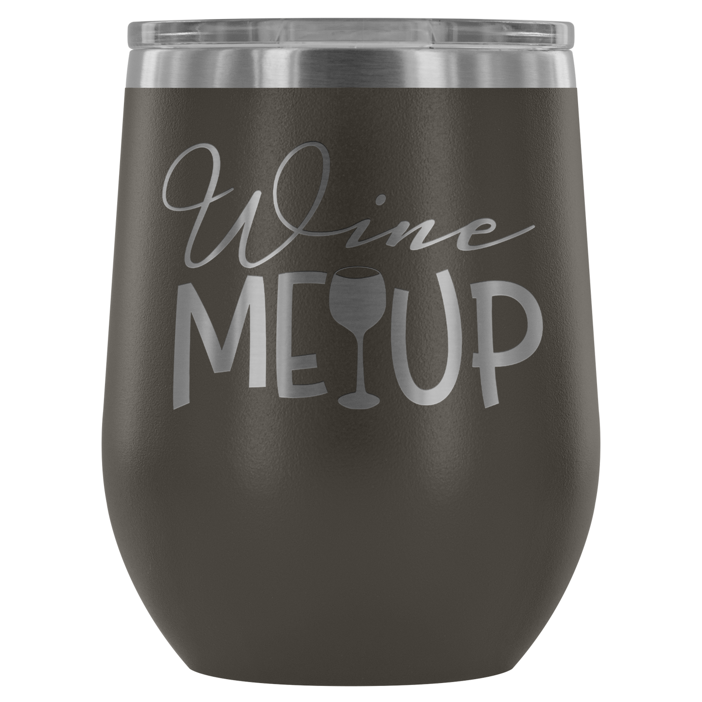 Wine Me Up... Stemless Wine tumbler 12 oz Stainless steel wine lovers Gift for her