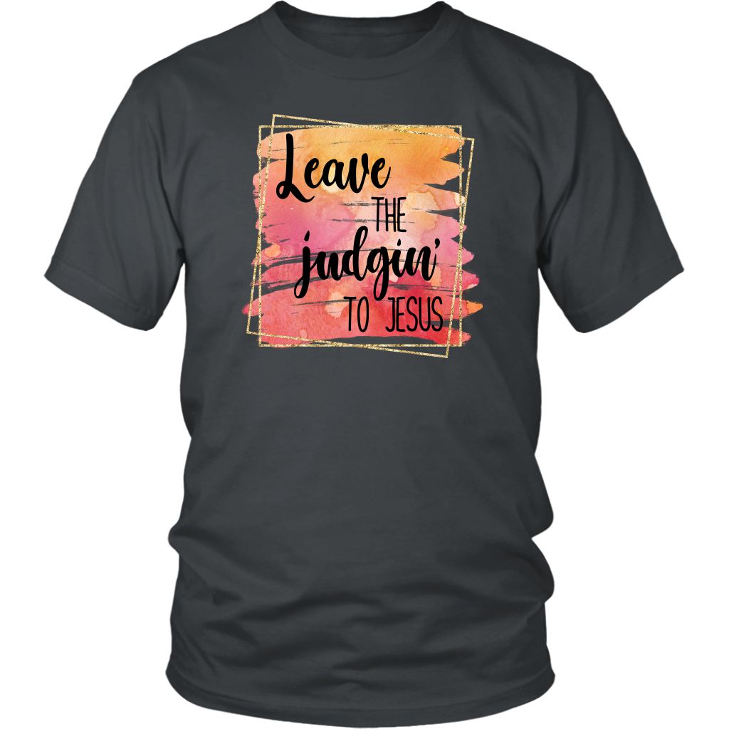 Leave The Judgin To Jesus Unisex Graphic Tee Shirt, Fall Shirt, Christian Shirt, Custom Tee