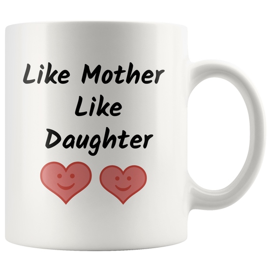 Like Mother Like Daughter Funny Coffee Mug Gift for Mother and Daughter Coffee Lovers