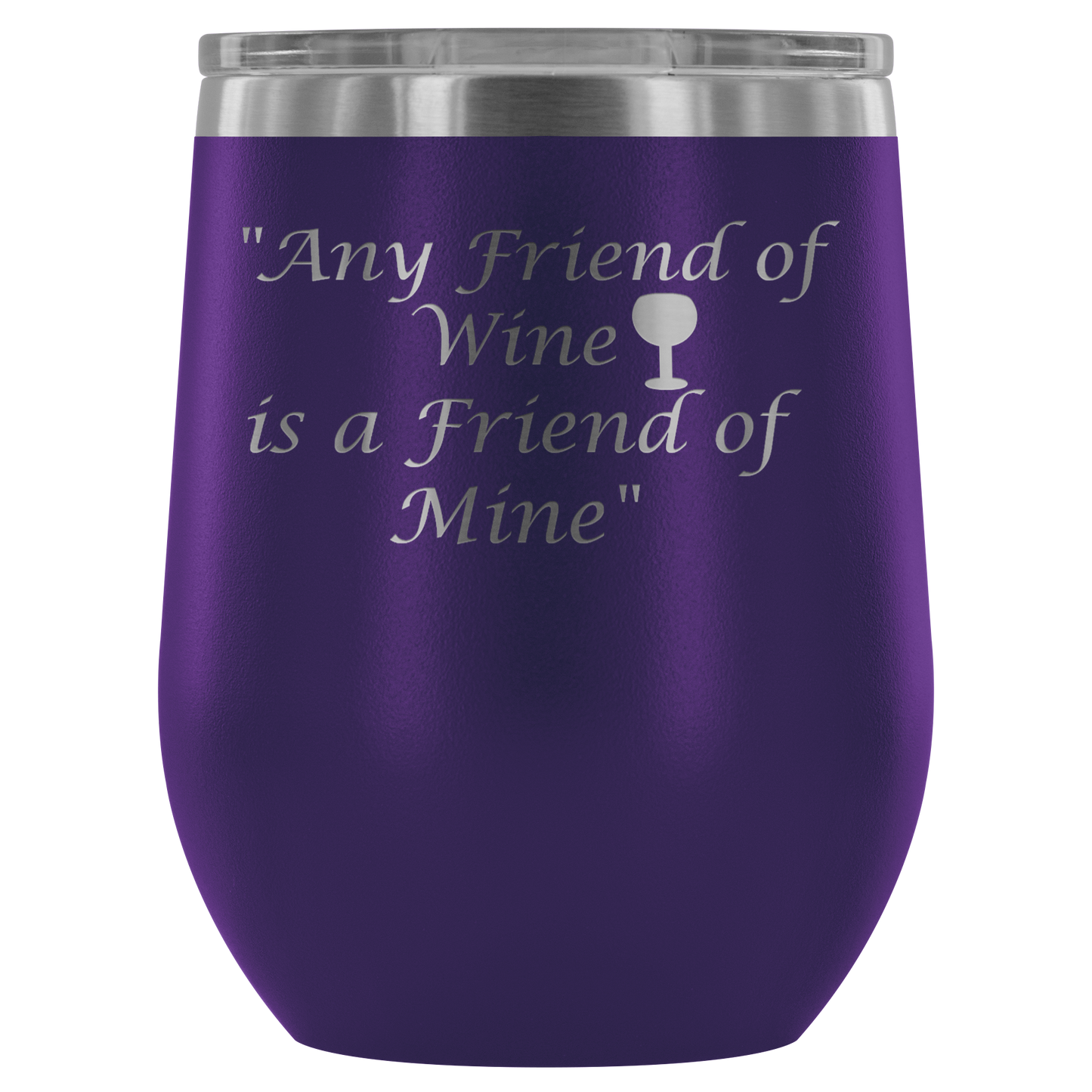 Stemless Wine tumbler 12 oz Stainless steel wine lovers, Any Friend of Wine is A Friend...