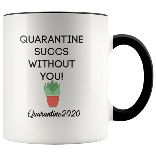 Quarantine Succs Coffee mug gift for Mom Friend Quarantine life Funny coffee mug
