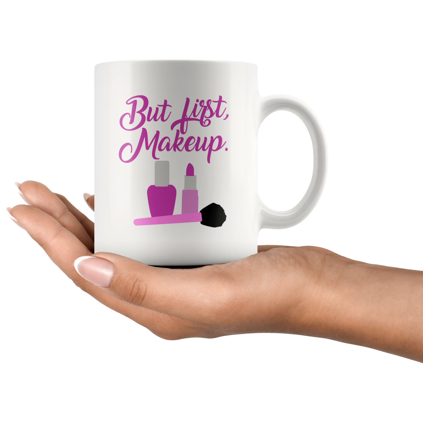 But First Make Up, Custom Coffee Mug, Gift For Her, Women, Coffee Lover Gift