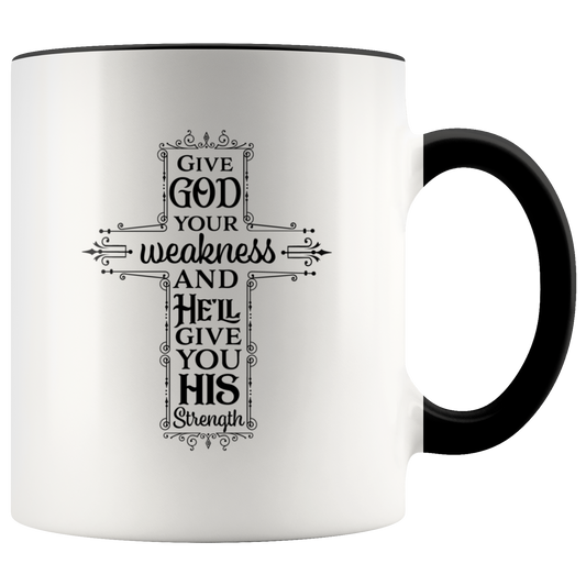 Christian coffee mug gift Religious mug Inspirational Faith Cup Give God Your Weakness