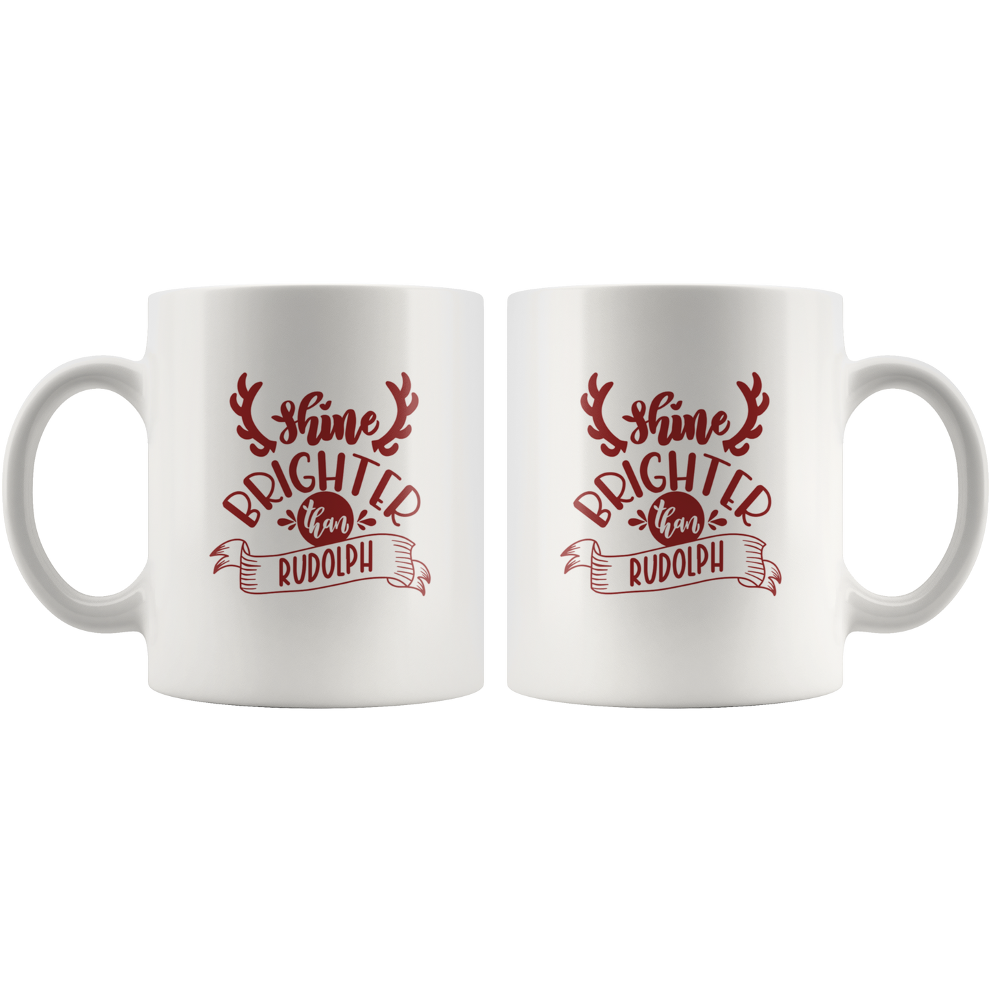 Christmas Coffee Mug  Shine Brighter Than Rudolph Christmas Gift Custom Mug