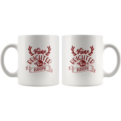 Christmas Coffee Mug  Shine Brighter Than Rudolph Christmas Gift Custom Mug
