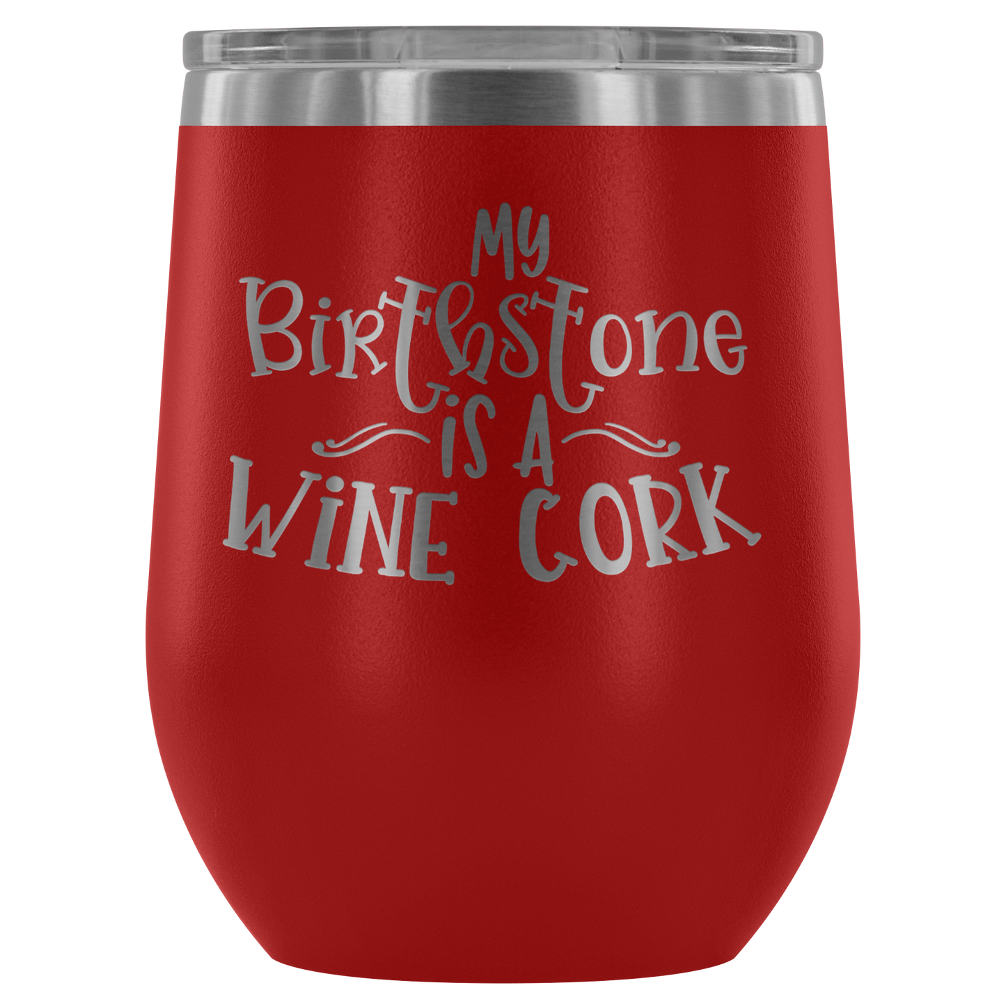 Stemless Wine tumbler 12 oz Stainless steel wine lovers, My Birthstone is A Wine Cork..