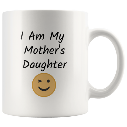 I am My Mother's Daughter Funny Coffee Mug Gift for Mom and Daughter Coffee lovers