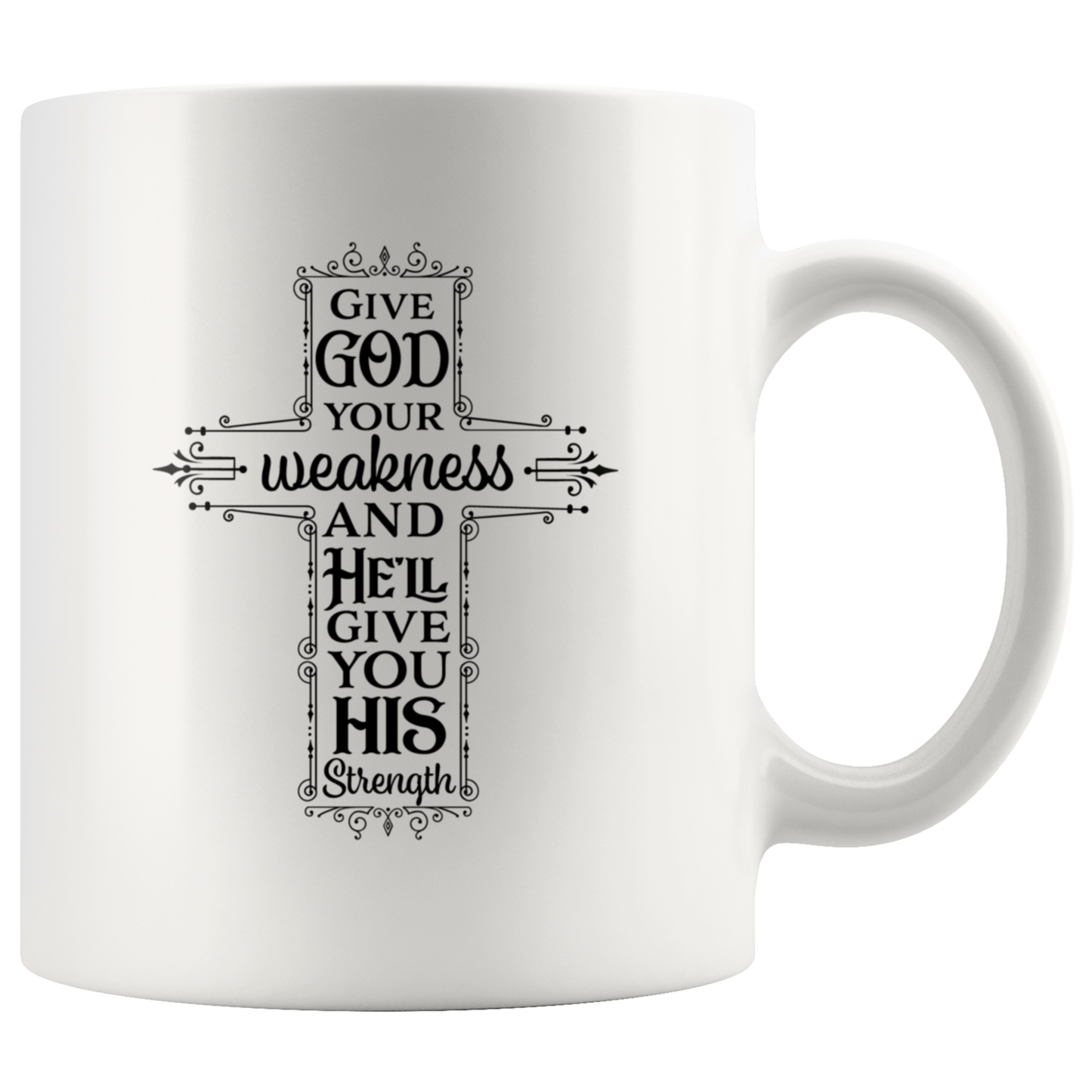 Christian coffee mug gift Religious mug Inspirational Faith Cup Give God Your Weakness